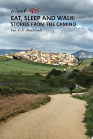 Eat, Sleep and Walk: Stories from the Camino (Week 45)